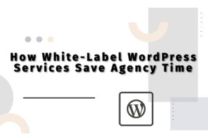 How White-Label WordPress Services Can Save Agencies From 2 AM “Website Emergencies” (and Other Time-Sucking Nightmares)